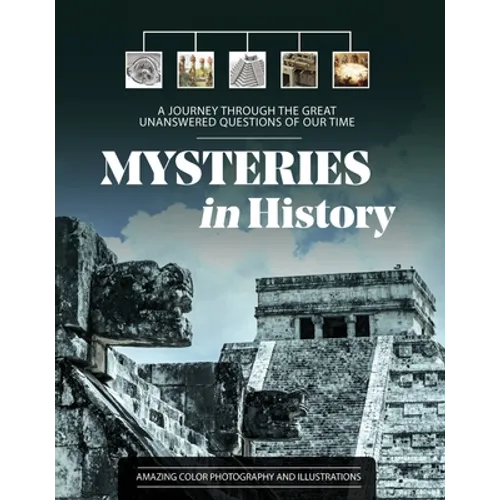 Mysteries in History: A Journey Through the Great Unanswered Questions of Our Time