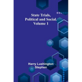State Trials, Political and Social. Volume 1