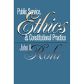Public Service, Ethics, and Constitutional Practice