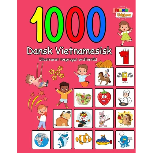 1000 Dansk Vietnamesisk Illustreret Tosproget Ordforråd (Farverig Udgave): Danish Vietnamese language learning