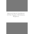 Historical Sketch And Roster Of The Virginia 10th Infantry Regiment