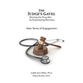 The Judge's Gavel: Winning the Drug War by Empowering Recovery