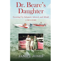 Dr. Beare's Daughter: Growing Up Adopted, Adored, and Afraid