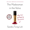 The Madwoman in the Volvo: My Year of Raging Hormones