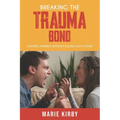 Breaking The Trauma Bond: Staying Married Without Killing Each Other