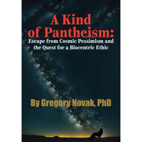 A Kind of Pantheism: Escape from Cosmic Pessimism and the Quest for a Biocentric Ethic