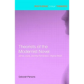 Theorists of the Modernist Novel: James Joyce, Dorothy Richardson, Virginia Woolf