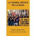 La Teorĺa Crĺtica de la Raza (Tcr): Una Doctrina de Demonios Que Ha Cautivado Las Mentes de Los Americanos