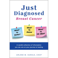 Just Diagnosed: Breast Cancer What to Expect What to Know What to Do Next