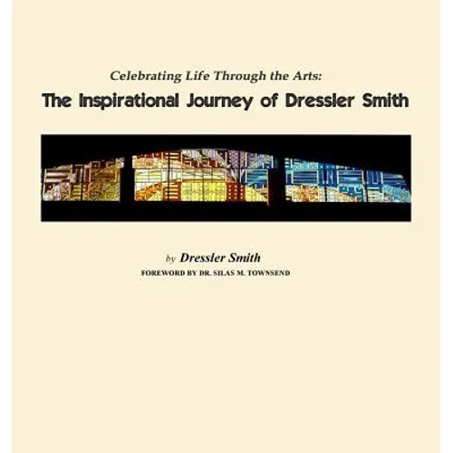 Celebrating Life Through the Arts: The Inspirational Journey of Dressler Smith