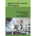 Auxiliar de Clinica Veterinaria: Manual con DIPLOMA ACREDITATIVO opcional