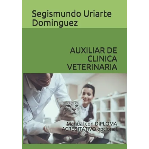 Auxiliar de Clinica Veterinaria: Manual con DIPLOMA ACREDITATIVO opcional