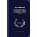Movable Kidney: A Cause of Insanity, Headache, Neurasthenia, Insomnia, Mental Failure and Other Disorders of the Nervous System, a Cau