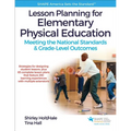 Lesson Planning for Elementary Physical Education: Meeting the National Standards & Grade-Level Outcomes