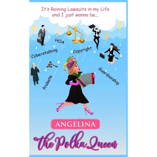 It's Raining Lawsuits in My Life and I Just Wanna Be... Angelina, the Polka Queen