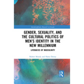 Gender, Sexuality, and the Cultural Politics of Men's Identity: Literacies of Masculinity