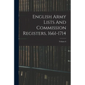 English Army Lists And Commission Registers, 1661-1714; Volume 6