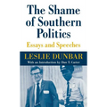 The Shame of Southern Politics: Essays and Speeches