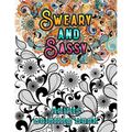 Sweary and Sassy Adults Coloring Book: A Hilarious, Relaxation and Stress relief, Gag Gift for Cuss Word Lovers - Beautiful Design to Help Your Anxiet