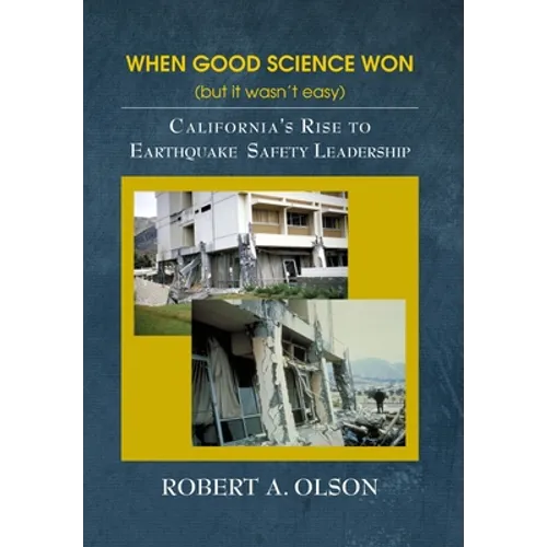 When Good Science Won (but it wasn't easy): California's Rise to Earthquake Safety Leadership