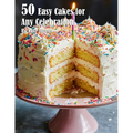 50 Easy Cakes for Any Celebration