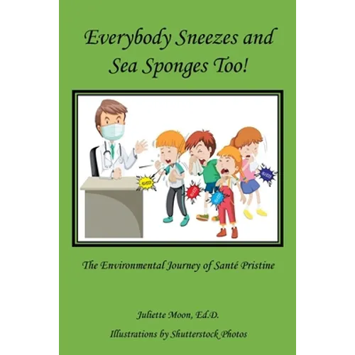 Everybody Sneezes and Sea Sponges Too!: The Environmental Journey of Santé Pristine