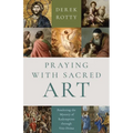 Praying with Sacred Art: Pondering the Mystery of Redemption Through VISIO Divina