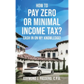 How To Pay Zero or Minimal Income Tax?: Cash in on My Knowledge!