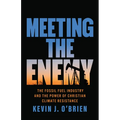 Meeting the Enemy: The Fossil Fuel Industry and the Power of Christian Climate Resistance