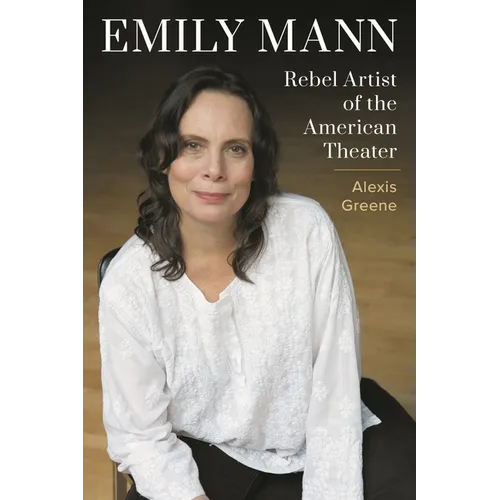 Emily Mann: Rebel Artist of the American Theater