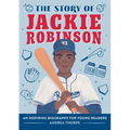 The Story of Jackie Robinson: An Inspiring Biography for Young Readers