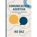 Comunicación Asertiva: Estrategias para Relaciones Sanas