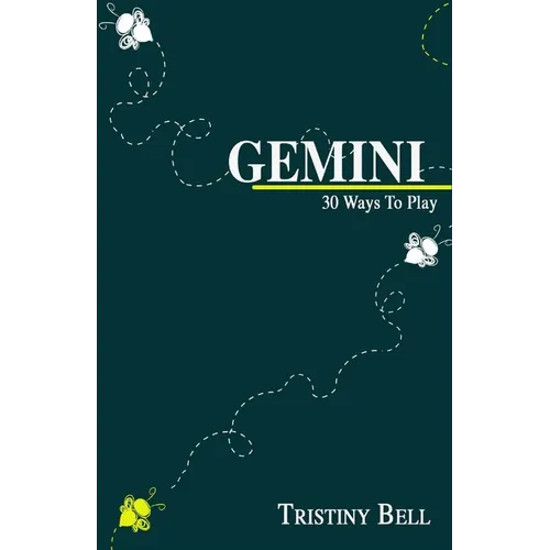 Gemini: 30 Ways To Play