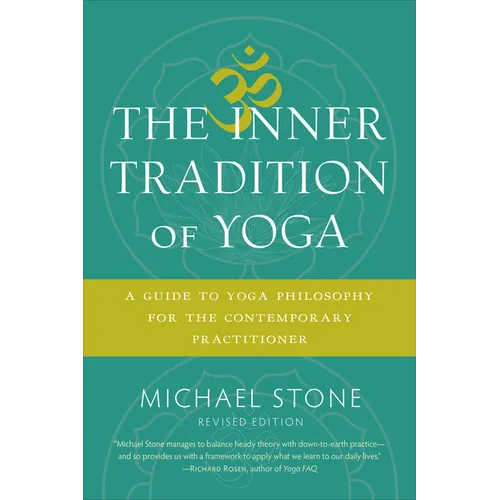 The Inner Tradition of Yoga: A Guide to Yoga Philosophy for the Contemporary Practitioner