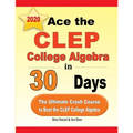 Ace the CLEP College Algebra in 30 Days: The Ultimate Crash Course to Beat the CLEP College Algebra Test