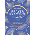 52-Week Prayer Practice for Women: Journaling and Devotions to Find Time for Faith