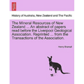 The Mineral Resources of New Zealand ... an Abstract of Papers Read Before the Liverpool Geological Association. Reprinted ... from the Transactions o