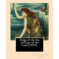 Songs of the Sea and Lays of the Land (1895). By: Charles Godfrey Leland: Charles Godfrey Leland (August 15, 1824 - March 20, 1903) was an American hu
