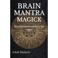 Brain Mantra Magick: Manifestation starts in the mind