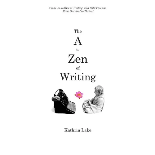 The A to Zen of Writing