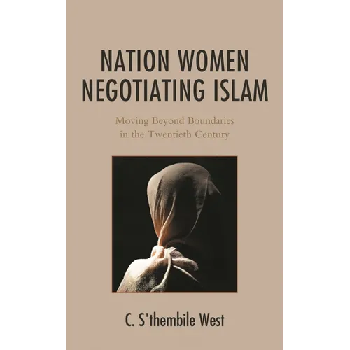 Nation Women Negotiating Islam: Moving Beyond Boundaries in the Twentieth Century