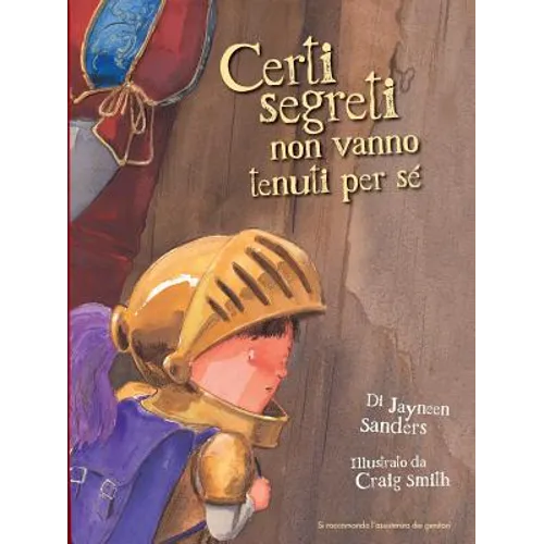 Certi Segreti Non Vanno Tenuti Per Se: Protect children from unsafe touch by teaching them to always speak up