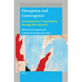 Disruption and Convergence: Generating New Conversations Through Arts Research