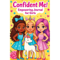 Confident Me! Empowering Journal for Girls: Build Confidence, Practice Gratitude & Mindfulness with Positive Affirmations