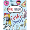 Cómo Dibujar Cosas Chulas: Aprende a Dibujar Cosas Chulas, Libro de Dibujo para Niños Paso a Paso, Dibujar Cosas Chulas