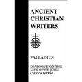 Palladius: Dialogue on the Life of St. John Chrysostom