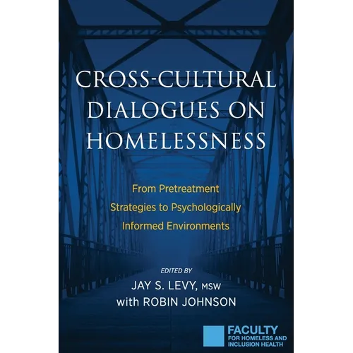 Cross-Cultural Dialogues on Homelessness: From Pretreatment Strategies to Psychologically Informed Environments