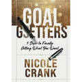 Goal Getters: 5 Steps to Finally Getting What You Want