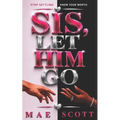"Sis, Let Him Go"