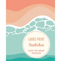 Large Print Sudoku: Easy-To-Read Puzzles